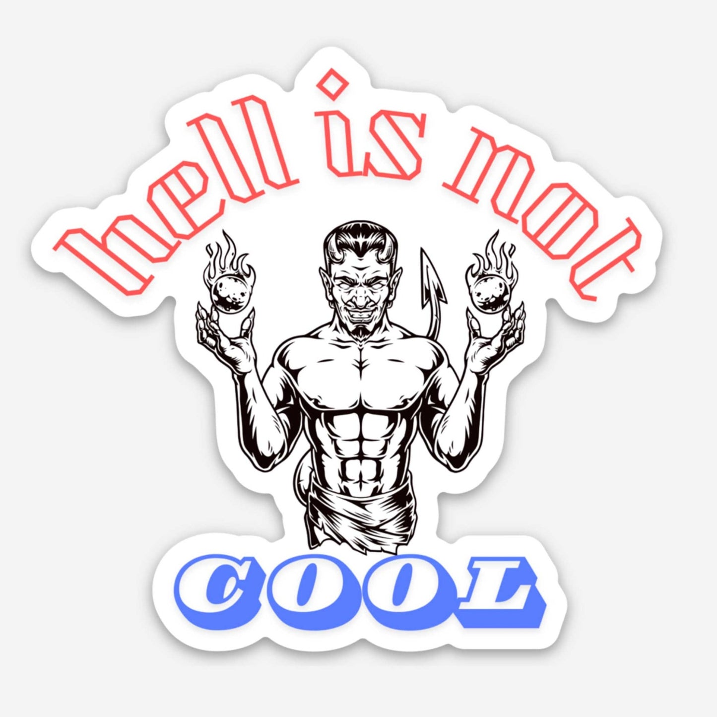 'Hell is Not Cool' Hellariously Funny Sticker – Devilishly Irreverent Humor